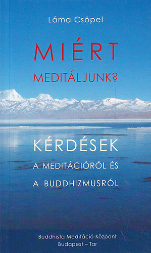 Csöpel Láma - Miért meditáljunk? Kérdések a meditációról és a buddhizmusról