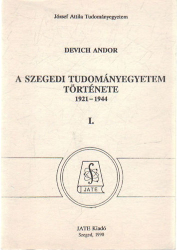 A Szegedi Tudomnyegyetem trtnete 1921-1944 I.