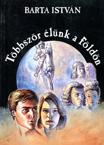 Barta István - Többször élünk a Földön