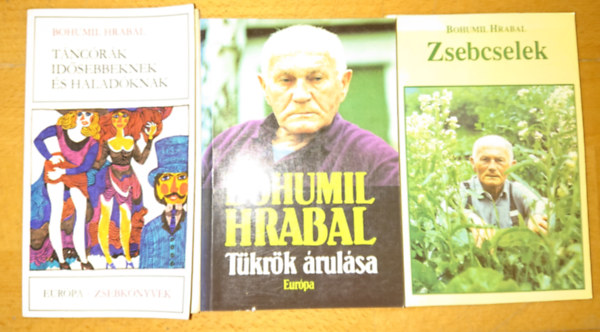 Bohumil Hrabal - 3 k�nyv Bohumil Hrabalt�l: T�nc�r�k id�sebbeknek �s halad�knak, T�kr�k �rul�sa, Zsebcselek