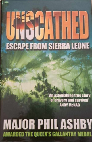 Major Phil Ashby - Unscathed -  Escape from Sierra LEone