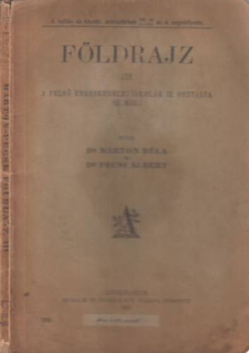 Dr. Dr. Pécsi Albert Márton Béla - Földrajz III. (A felső kereskedelmi iskolák III. osztálya számára)