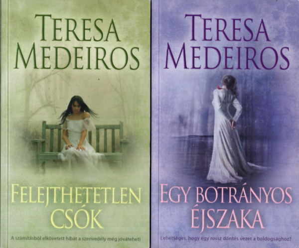 Teresa Medeiros - Teresa Medeiros regny 1-2. ktet 1. Felejthetetlen csk, 2. Egy botrnyos jszaka