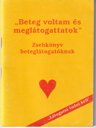 Dr. Margittay Erzsbet - Beteg voltam s megltogattatok - Zsebknyv betegltogatknak