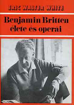 Eric Walter White - Benjamin Britten lete s operi
