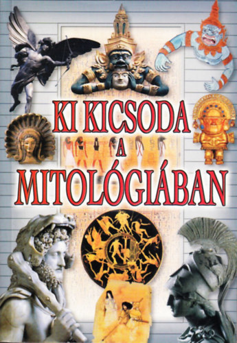 Gyergyel Antal (szerk.) - Ki kicsoda a mitológiában?