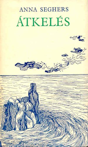 Anna Seghers - �tkel�s