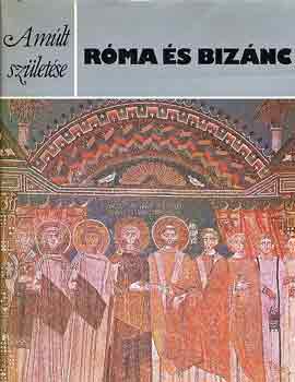 Foss, Clive-Magdalino, Paul - Róma és Bizánc (A múlt születése)