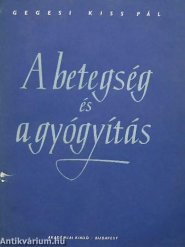 Dr. Gegesi Kiss Pl - A betegsg s a gygyts