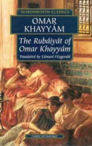 Omar Khayyám - The Rubáiyát of Omar Khayyám (Wordsworth Classics)