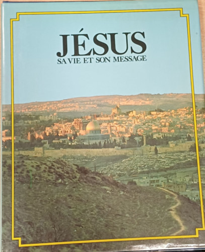Jésus sa vie et son message
