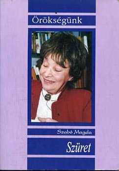 Szab� Magda - Sz�ret (A szerz� v�logat�sa �letm�v�b�l)- �r�ks�g�nk sorozat