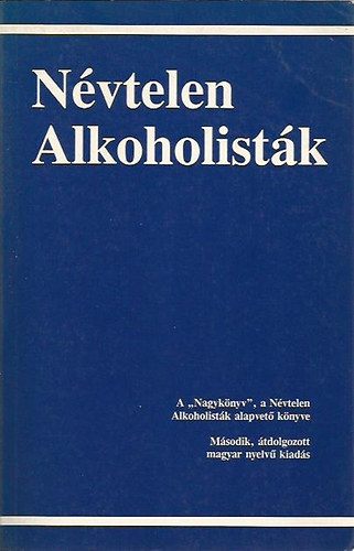 Nvtelen Alkoholistk (Az alkoholizmusbl felplt sok ezer frfi s n trtnete)
