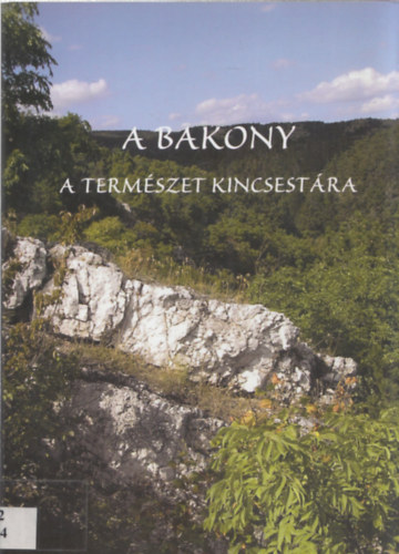 H. dr. Harmat Ren�ta  (szerk.) - A Bakony a term�szet kincsest�ra