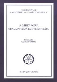 Kemny Gbor  (szerk.) - A metafora grammatikja s stilisztikja