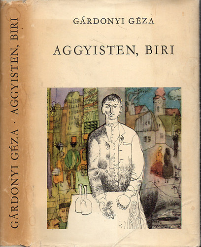 Gárdonyi Géza - Aggyisten, Biri - Kisregények 1914-1922
