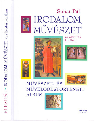 Suhai P�l - Irodalom, m�v�szet az alterit�s kor�ban - M�v�szet- �s m�vel�d�st�rt�neti album