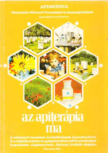 Ford.: Szabados Andr�s Szerk.: Nicolae V. Iliesiu - Az apiter�pia ma (Apiter�piai orvosi r�szleg) - A M�H�SZETI TERM�KEK �S K�SZ�TM�NYEK �SSZET�TEL�VEL �S A T�PL�LKOZ�SBAN �S GY�GY�SZATBAN VAL� HASZN�LAT�VAL KAPCSOLATOS ALAPISMERETEK, �LETTANI �RT�K�K ALAPJ�N