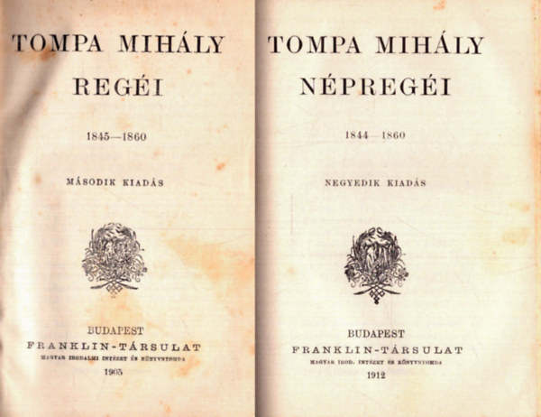 Tompa Mih�ly - Tompa Mih�ly reg�i 1845-1860 (1905) + Tompa Mih�ly n�preg�i 1844-1860 (1912)