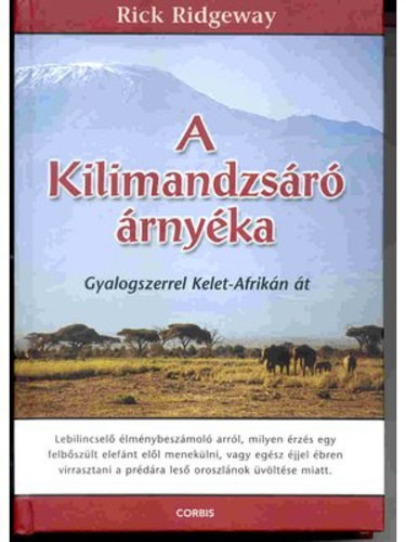 Rick Ridgeway - A Kilimandzsr rnyka (Gyalogszerrel Kelet-Afrikn t)