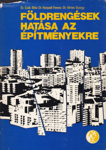 Hunyady Ferenc dr., Vértes György d Csák Bála dr. - Földrengések hatása az építményekre