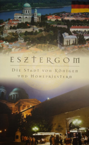 FOTÓZTA Mudrák Attila Istvánffy Miklós - Esztergom: Die Stadt von Königen und Hohepriestern (Gamma Planet Kft.)