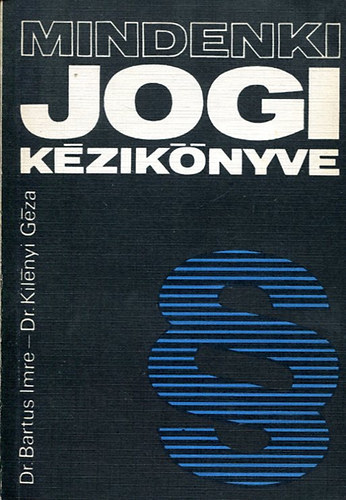 Dr. Bartus Imre; Dr. Kilnyi Gza - Mindenki jogi kziknyve