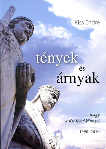 Kiss Endre - T�nyek �s �rnyak - avagy a Kir�lyn� k�nnyei