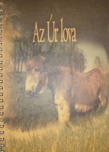 Kissn Balla Krisztina - Kiss Endre - Kiss Tams - Egri Sndor  (szerk.) - Az r lova