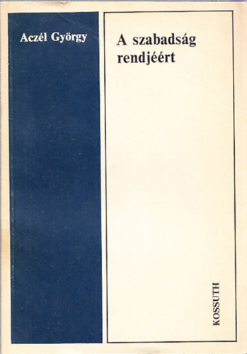 Acz�l Gy�rgy - A szabads�g rendj��rt