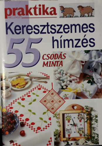 Keresztszemes hímzés - Praktika melléklet 55 csodás minta