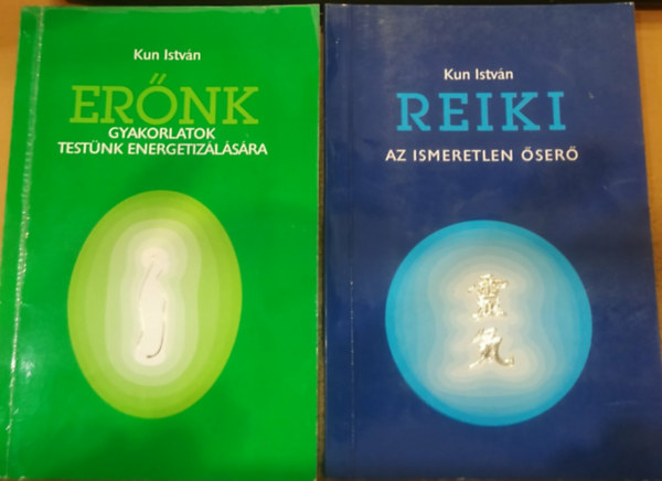 Kun István - 2 db Kun István: Reiki (Az ismeretlen őserő) + Erőnk (Gyakorlatok testünk energetizálására)