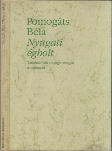 Pomog�ts B�la - Nyugati �gbolt (Tanulm�nyok a nyugati magyar irodalomb�l) (dedik�lt)