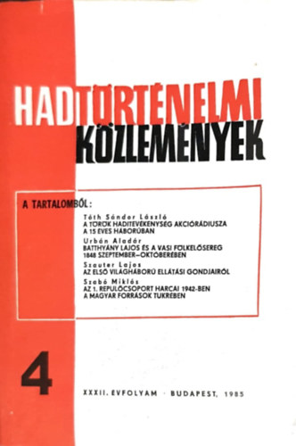 T�th S�ndor L�szl�, Urb�n Alad�r  (szerk.), Szab� Mikl�s, Szauter Lajos Cs�kv�ri Ferenc (szerk) - Hadt�rt�nelmi k�zlem�nyek XXXII. �vfolyam 4. sz�m - A t�r�k haditev�kenys�g akci�r�diusza a 15 �ves h�bor�ban, Batthy�ny Lajos �s a vasi f�lkel�sereg1848 szeptember-okt�ber�ben, Az els� vil�gh�bor� ell�t�si gondjair�l,
