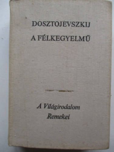 Fjodor Mihajlovics Dosztojevszkij - A f�lkegyelm�