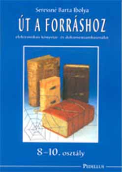 Seressn Barta Ibolya - t a forrshoz - Elektronikus knyvtr- s dokumentumhasznlat