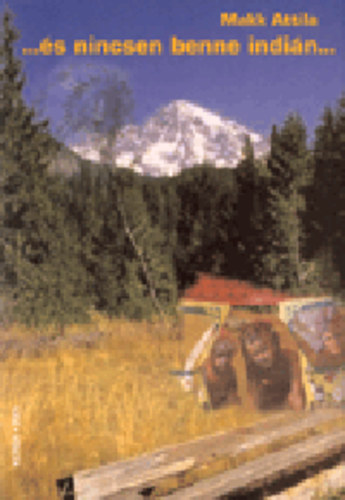 Makk Attila - ...�s nincsen benne indi�n...