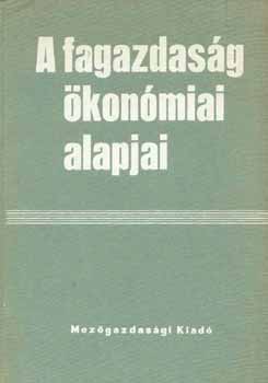Szerk: Dr. Keresztesi Béla és Dr. Márkus László - A fagazdaság ökonómiai alapjai