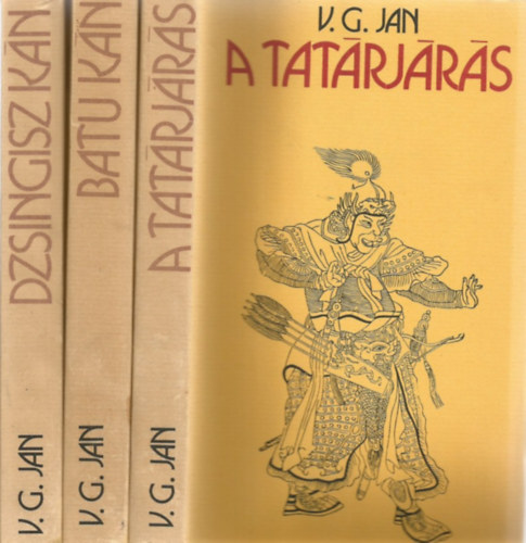 V.G. Jan - A mongolok betrse trilgia  (Dzsingisz kn - Batu kn - A tatrjrs)