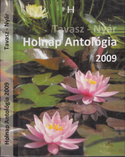 Kun J. Judit  Bakos J�zsef (szerk.) - Holnap Antol�gia 2009 Tavasz - Ny�r