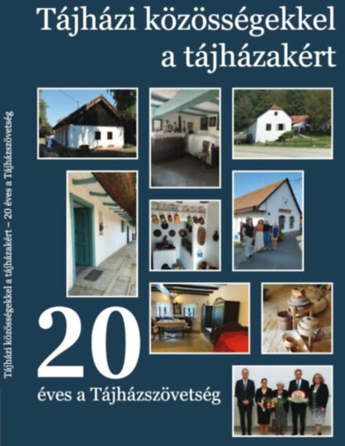 Tájházi közösségekkel a tájházakért - 20 éves a Tájházszövetség