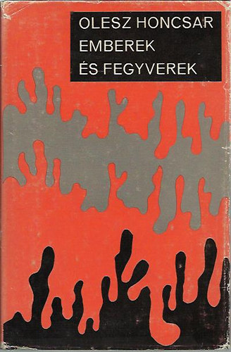 Olesz Honcsar - Emberek és fegyverek