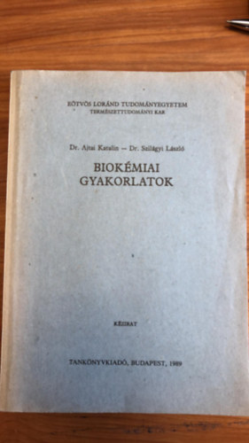 Dr. Ajtai Katalin - Dr. Szilgyi Lszl - Biokmiai gyakorlatok (Kzirat)