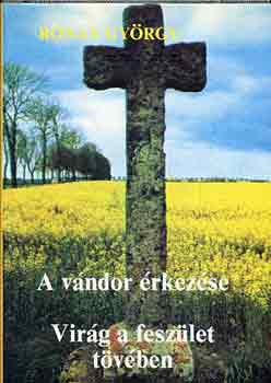 Rónay György - A vándor érkezése-Virág a feszület tövében