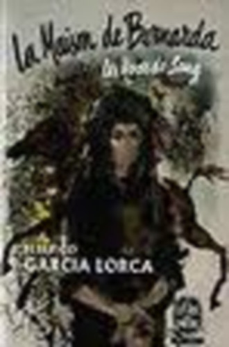 Federico Garcia Lorca - La maison de Bernarda Alba suivi de Noces de sang