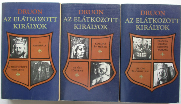 Maurice Druon - Az elátkozott királyok I-III.
