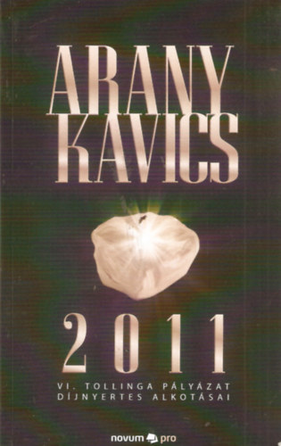 Aranykavics 2011 - VI. Tollinga plyzat djnyertes alkotsai