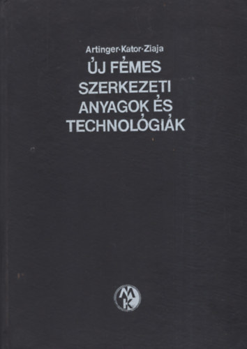 Artinger Kator Ziaja - �j f�mes szerkezeti anyagok �s technol�gi�k