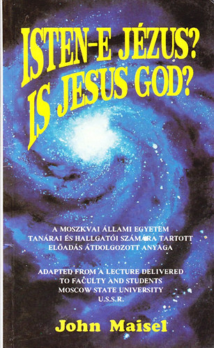 John Maisel - Isten-e Jzus? - Is Jesus God?