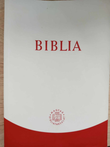 Biblia - Istennek az Ószövetségben és Újszövetségben adott kijelentése (Magyar nyelvre fordította és revideálta a Magyar Bibliatársulat Szöveggondozó Bizottsága; 2019-es kiadás)